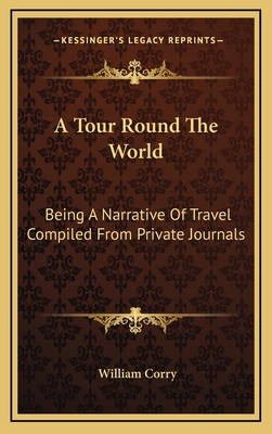 A Tour Round the World: Being a Narrative of Tr... 1163553859 Book Cover