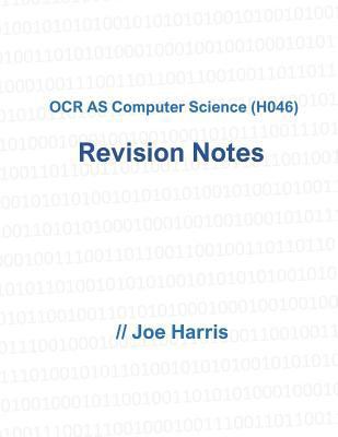 OCR AS Computer Science (H046) - Revision Notes 154870539X Book Cover