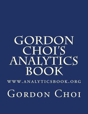 Gordon Choi's Analytics Book: www.analyticsbook... 1543136206 Book Cover
