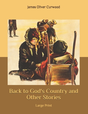 Back to God's Country and Other Stories: Large ... B086P7G75C Book Cover