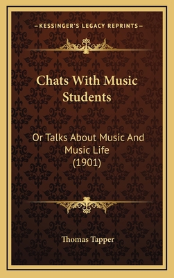 Chats With Music Students: Or Talks About Music... 1166532380 Book Cover