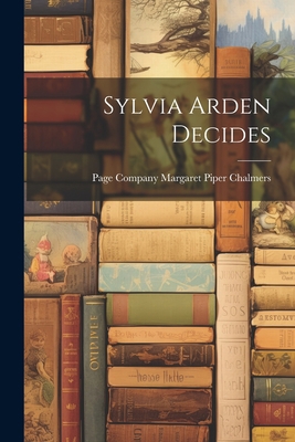 Sylvia Arden Decides 1022065599 Book Cover