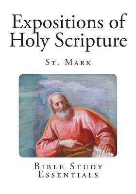 Expositions of Holy Scripture: St. Mark 1494979292 Book Cover