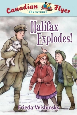 Canadian Flyer Adventures #17: Halifax Explodes! 1926818970 Book Cover