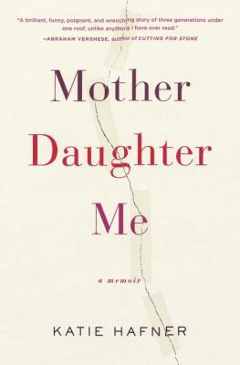 Mother Daughter Me: A Memoir 140006936X Book Cover