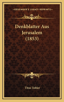 Denkblatter Aus Jerusalem (1853) [German] 1169143857 Book Cover