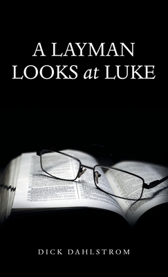 A Layman Looks at Luke 1664269142 Book Cover