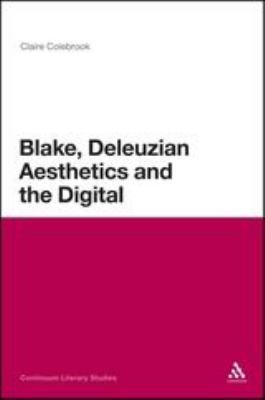 Blake, Deleuzian Aesthetics, and the Digital 1441155333 Book Cover