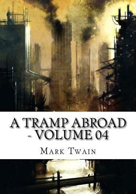 A Tramp Abroad - Volume 04 172492284X Book Cover