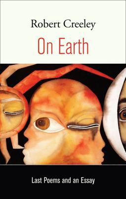 On Earth: Last Poems and an Essay 0520259904 Book Cover