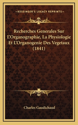Recherches Generales Sur L'Organographie, La Ph... [French] 1167793242 Book Cover