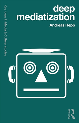 Deep Mediatization 1138024996 Book Cover