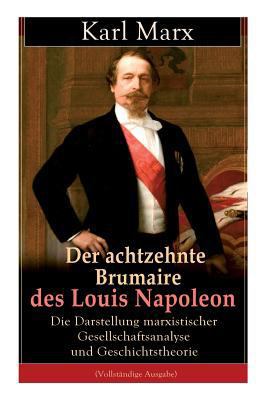 Der achtzehnte Brumaire des Louis Napoleon: Die... [German] 8026860217 Book Cover