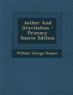 Aether and Gravitation - Primary Source Edition 1294043234 Book Cover