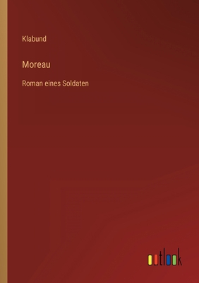 Moreau: Roman eines Soldaten [German] 3368495461 Book Cover