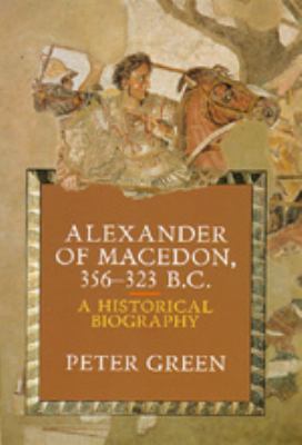 Alexander of Macedon, 356-323 B.C.: A Historica... 0520071662 Book Cover