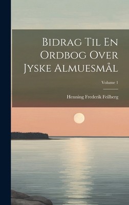 Bidrag Til En Ordbog Over Jyske Almuesmål; Volu... [Danish] 1020242981 Book Cover