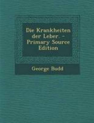 Die Krankheiten Der Leber. - Primary Source Edi... [German] 129509794X Book Cover