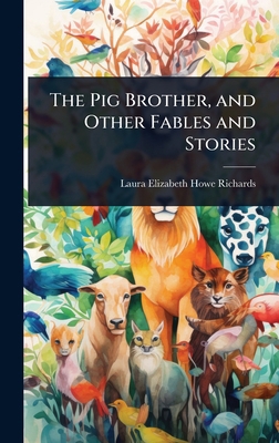 The Pig Brother, and Other Fables and Stories 1023718367 Book Cover