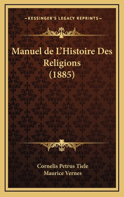 Manuel de L'Histoire Des Religions (1885) [French] 1167915070 Book Cover