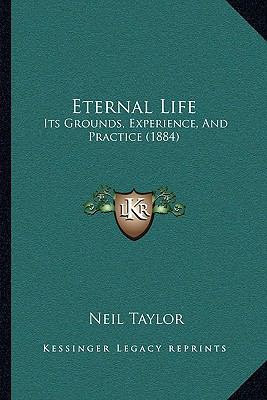 Eternal Life: Its Grounds, Experience, And Prac... 1166039390 Book Cover