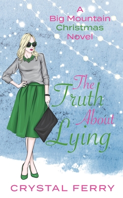 The Truth About Lying: A Big Mountain Christmas... 0999602187 Book Cover