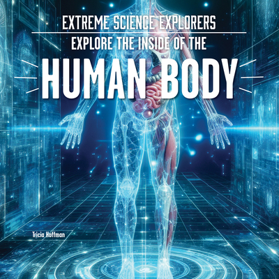 Explore the Inside of the Human Body 1978549067 Book Cover