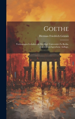 Goethe: Vorlesungen gehalten an der Kgl. Univer... [German] 1020235411 Book Cover