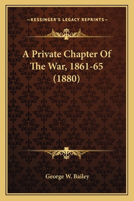 A Private Chapter Of The War, 1861-65 (1880) 1163944750 Book Cover