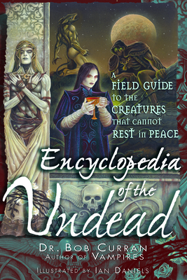 Encyclopedia of the Undead: A Field Guide to th... 1564148416 Book Cover