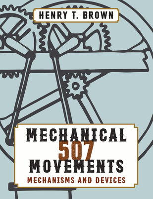 507 Mechanical Movements 1626544875 Book Cover