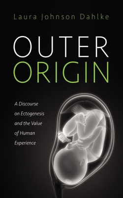 Outer Origin: A Discourse on Ectogenesis and th... 1666772097 Book Cover