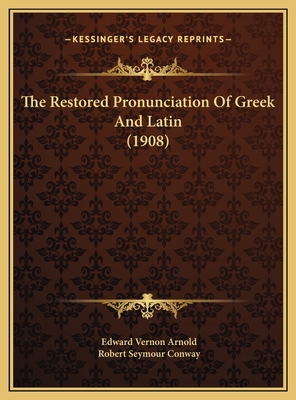 The Restored Pronunciation Of Greek And Latin (... 1169539866 Book Cover