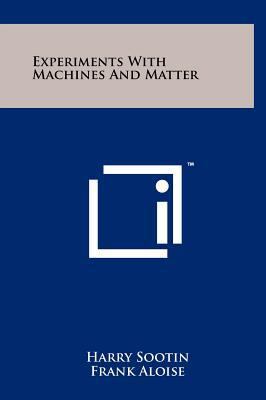 Experiments with Machines and Matter 125823744X Book Cover