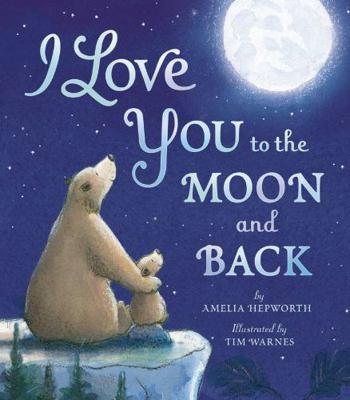 I Love You to the Moon and Back 1664300546 Book Cover
