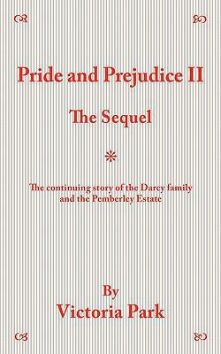 Pride and Prejudice II: The Sequel 145209683X Book Cover