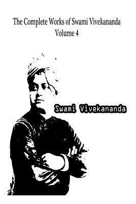 The Complete Works of Swami Vivekananda Volume 4 1479230863 Book Cover