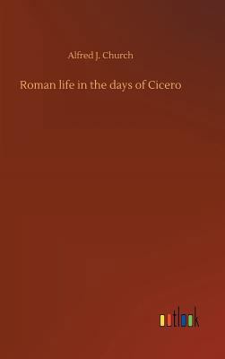 Roman life in the days of Cicero 3734022053 Book Cover
