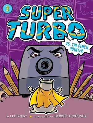 Super Turbo vs. the Pencil Pointer: Volume 3 1481494392 Book Cover