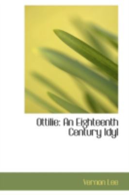 Ottilie: An Eighteenth Century Idyl 0559504713 Book Cover