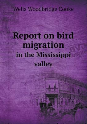 Report on Bird Migration in the Mississippi Valley 5518487703 Book Cover