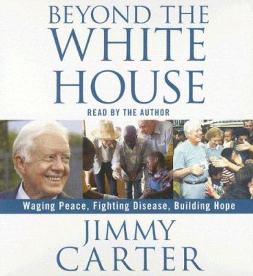 Beyond the White House: Waging Peace, Fighting ... 0743570219 Book Cover