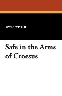 Safe in the Arms of Croesus 143449036X Book Cover