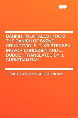 Danish Folk Tales; From the Danish of Svend Gru... 1407721445 Book Cover