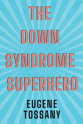 The Down Syndrome Superhero 1788307798 Book Cover