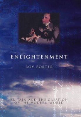 Enlightenment: Britain and the Creation of the ... 0713991526 Book Cover