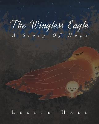 The Wingless Eagle: A Story of Hope 1635254493 Book Cover