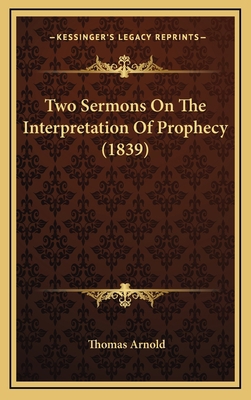 Two Sermons On The Interpretation Of Prophecy (... 1168994756 Book Cover