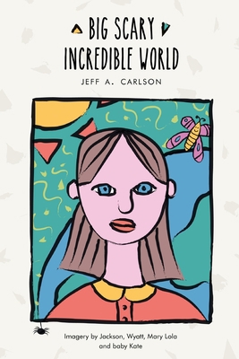 Big Scary Incredible World 1678035335 Book Cover