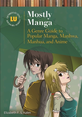 Mostly Manga: A Genre Guide to Popular Manga, M... 1598849387 Book Cover